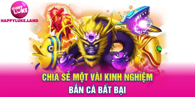 Chia sẻ một vài kinh nghiệm bắn cá bất bại